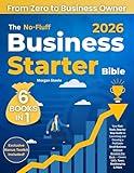 The No-Fluff Business Starter Bible: Your Fast-Track, Step-by-Step Guide to Launching & Growing a Profitable Small Business Without Breaking the Bank. Covers LLCs, Taxes, Bookkeeping & More