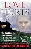 Love Hurts: The True Story of a Teen Romance, a Vicious Plot, and a Family Murdered (St. Martin's True Crime Library)