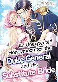 An Unexpected Honeymoon for the Duke General and His Substitute Bride (Romance Manga)