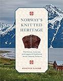 Norway's Knitted Heritage: The History, Surprises, and Power of Traditional Nordic Sweater Patterns