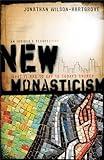 New Monasticism: What It Has to Say to Today's Church