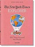 The New York Times Explorer. 100 Trips Around the World