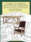 Making Authentic Craftsman Furniture: Instructions and Plans for 62 Projects (Dover Crafts: Woodworking)