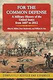 For the Common Defense: A Military History of the United States from 1607 to 2012, 3rd Edition