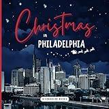 Christmas in Philadelphia - Full Colour Picture Book Set in Philadelphia, Pennsylvania