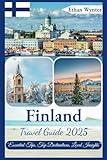 Finland Travel Guide 2025: "Essential Tips, Top Destinations, Local Insights"