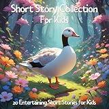 Short Story Collection for Kids: 20 Entertaining Short Stories for Kids