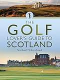 The Golf Lover's Guide to Scotland (City Guides)