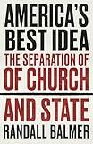 America’s Best Idea: The Separation of Church and State