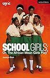 School Girls; Or, The African Mean Girls Play (Modern Plays)