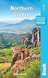 Northern Greece: including Thessaloniki, Macedonia, Pelion, Mount Olympus, Chalkidiki, Meteora and the Sporades (Bradt Travel Guide)