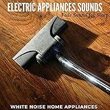 Electric Appliances Sounds - Fade Sound for Sleep