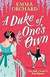 A Duke of One's Own: A gorgeously funny, spicy Regency romance from Emma Orchard