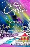 The Northern Lights Lodge: A cosy feel good, small-town fresh start romcom to snuggle up with in 2025 (Romantic Escapes, Book 4)