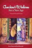 Ancient Wisdom for a New Age: A Practical Guide for Spiritual Growth
