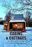 Cabins & Cottages: Design Considerations for Small Cabins & Cottages: The Complete Book of Small Home Plans