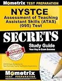 NYSTCE Assessment of Teaching Assistant Skills (ATAS) (095) Test Secrets Study Guide: NYSTCE Exam Review for the New York State Teacher Certification Examinations