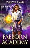 Faeborn Academy: A Young Adult Contemporary Fantasy Novel