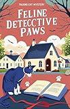 Feline Detective Paws: Cozy mystery series (Whiskers detective cozy mystery Book 6)