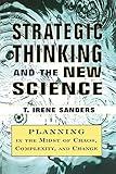Strategic Thinking and the New Science: Planning in the Midst of Chaos Complexity and Chan