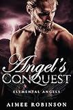 Angel's Conquest: A Paranormal Angel Romance (Elemental Angels Book 6)