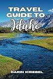 Travel Guide To Idaho