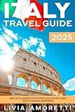 Italy Travel Guide 2025: Simple Planning for Effortless Adventures and Stunning Memories