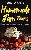 Homemade Jam Recipes: Perfect for breakfast, brunch, or dinner