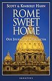 Rome Sweet Home: Our Journey to Catholicism