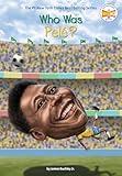 Who Was Pelé? (Who Was?)