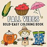 Fall Vibes: Bold and Easy Coloring Book for Adults, Kids, Teens and Seniors with 50 Simple Stress Relief and Relaxing Autumn Designs