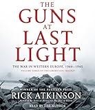 The Guns at Last Light: The War in Western Europe, 1944-1945 (Liberation Trilogy) by Atkinson, Rick (2013) Audio CD