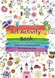 Art Activity Book For Kids - Daily Drawing Doodle Prompts for Creative Children: 75 Prompts and Templates To Inspire Creativity