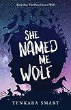 She Named Me Wolf: A Thrilling Novel about Friendship, Survival, and the Power of the Imagination. (The Many Lives of Wolf)