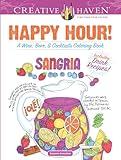 Creative Haven Happy Hour!: A Wine, Beer, and Cocktails Coloring Book (Adult Coloring Books: Food & Drink)