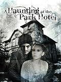 A Haunting at the Park Hotel