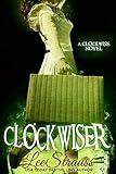 CLOCKWISER: A Young Adult Time Travel Romance (The Clockwise Series Book 2)