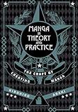 Manga in Theory and Practice: The Craft of Creating Manga