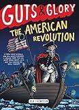 Guts & Glory: The American Revolution (Guts & Glory, 4)