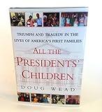 All the Presidents' Children: Triumph and Tragedy in the Lives of America's First Families