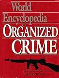 World Encyclopedia Of Organized Crime