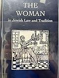 The Woman in Jewish Law and Tradition