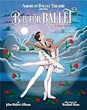 B Is for Ballet: A Dance Alphabet (American Ballet Theatre)