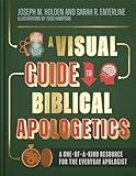 A Visual Guide to Biblical Apologetics: A One-of-a-Kind Resource for the Everyday Apologist