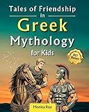 Tales of Friendship in Greek Mythology for Kids: Heroic Bonds and Fun Adventures from Legendary Myths