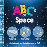 ABCs of Space: Explore Astronomy, Space, and our Solar System with this Essential STEM Board Book for Kids (Science Gifts for Kids) (Baby University 0)