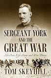 Sergeant York and the Great War: His Own Life Story and War Diary