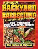 Simply BACKYARD BARBECUING From Grilling to Smoking