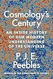 Cosmology’s Century: An Inside History of Our Modern Understanding of the Universe