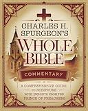 Charles H. Spurgeon's Whole Bible Commentary: A Comprehensive Guide to Scripture with Insights from the Prince of Preachers (Grapevine Edition) (The Best ... and Spiritual Insights for Any Christian)